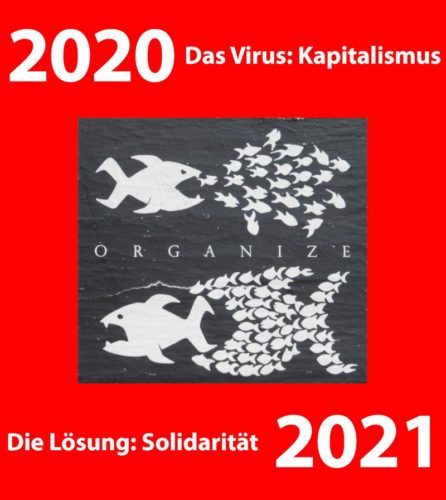 Titel: 2020 - Das Virus: Kapitalismus - Die Lösung: Solidarität - 2021