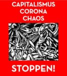Capitalismus, Corona, Chaos - STOPPEN